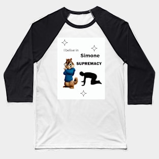 I belive in simone supremacy Baseball T-Shirt